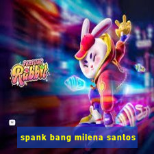 spank bang milena santos